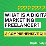 What is A Digital Marketing Freelancer? A Comprehensive Guide