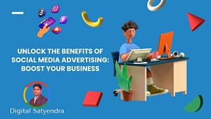 benefits of social media advertising digital satyendra