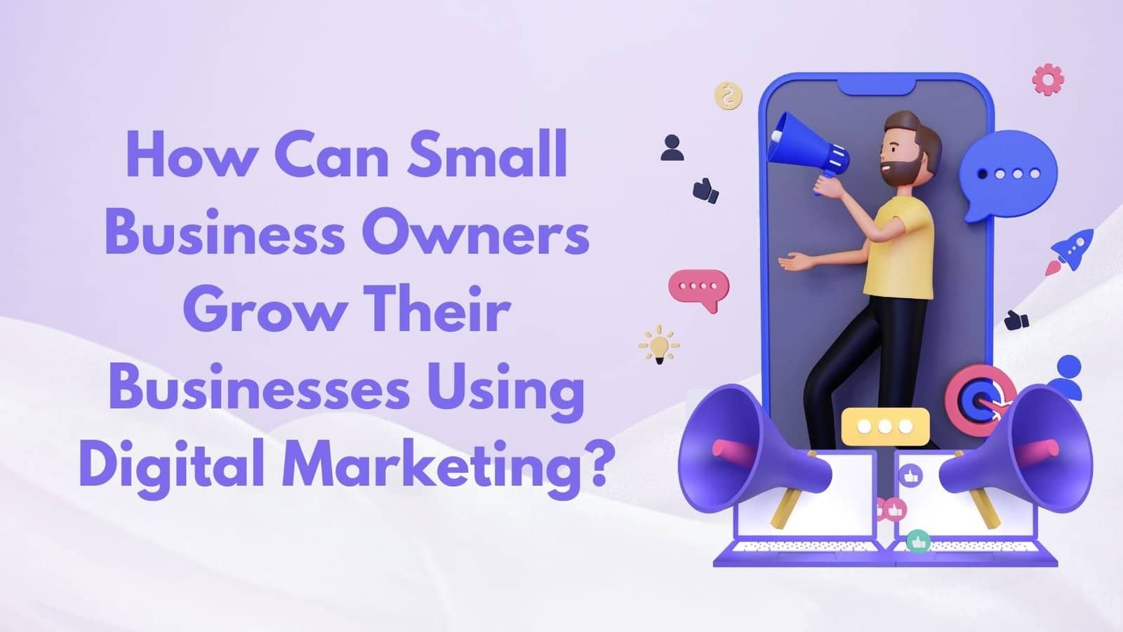 You are currently viewing How Can Small Business Owners Grow Their Businesses Using Digital Marketing?
