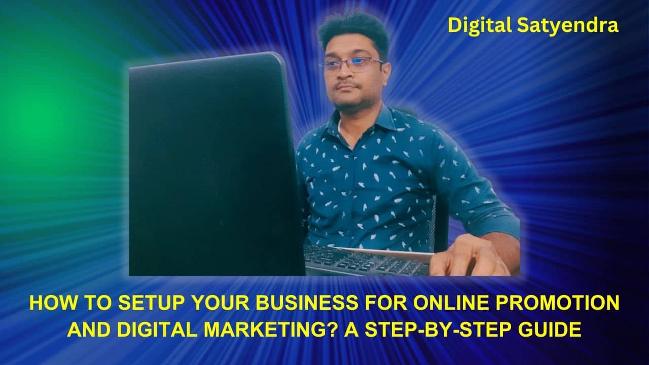 How To Setup Your Business for Online Promotion and Digital Marketing